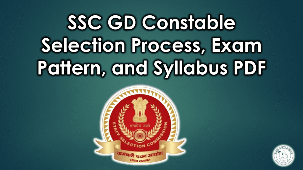 SSC GD Constable 2025 Syllabus PDF, Selection Process and Exam Pattern. SSC GD Constable 2025 Syllabus