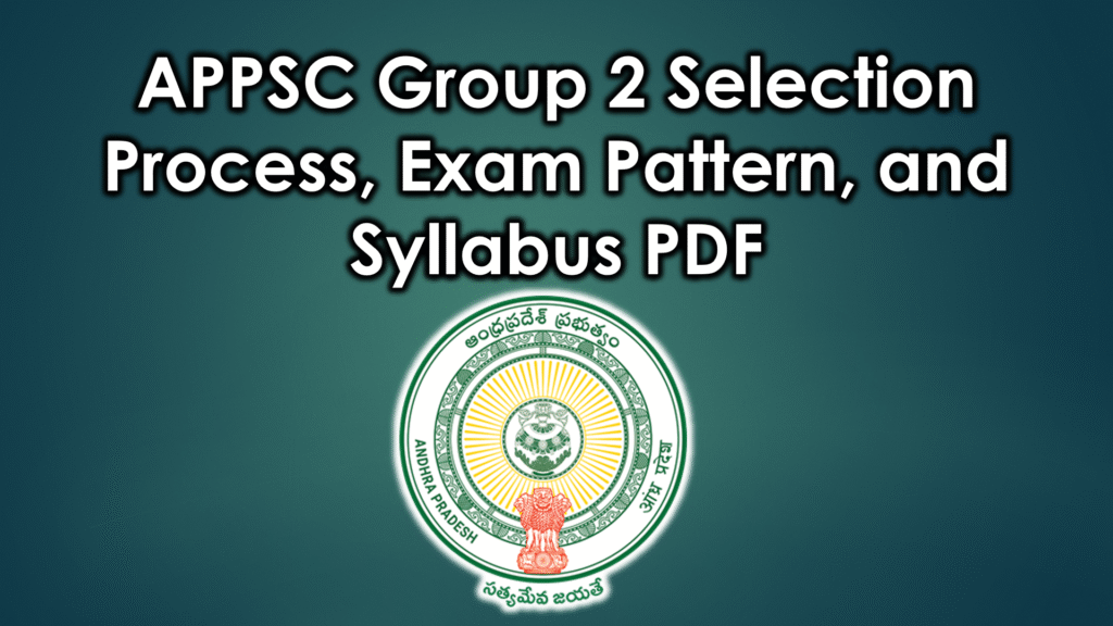 APPSC Group 2 Syllabus PDF, Exam Pattern, and Selection Process APPSC Group 2 syllabus