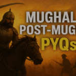 Mughal and Post Mughal Empire PYQs