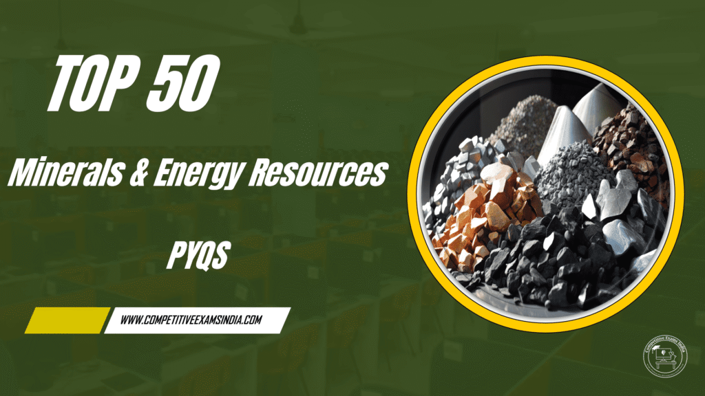 Minerals Energy Resources PYQs