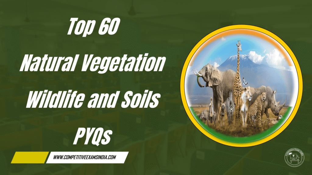 Top 60 Natural Vegetation Wildlife and Soils PYQs Quiz in Telugu and English | Indian Geography PYQs Natural Vegetation Wildlife and Soils PYQs